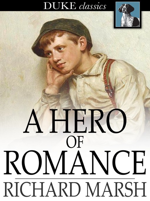 Title details for A Hero of Romance by Richard Marsh - Available